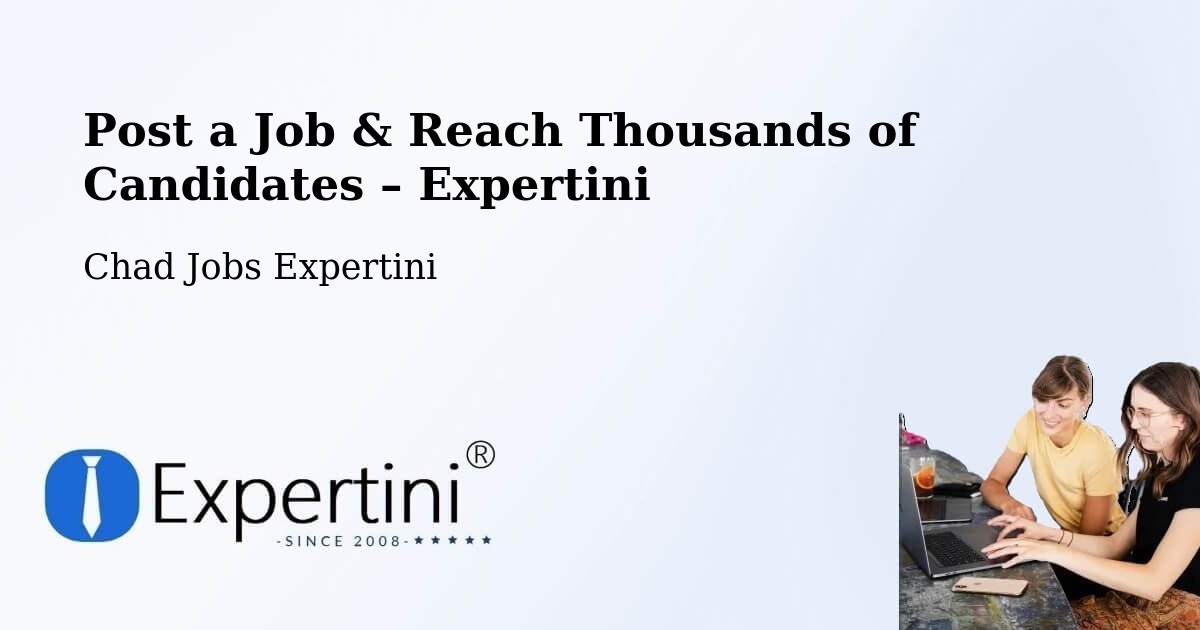 Post a Job in Fada – Hire the Right Talent - Fada, Chad Jobs Expertini