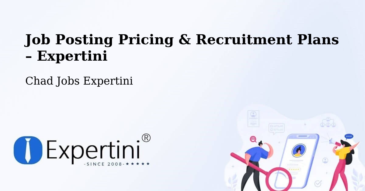 Job Posting Pricing & Recruitment Plans – Fada - Fada, Chad Jobs Expertini