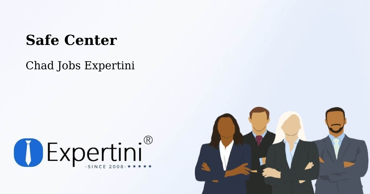Safety Center – Fada - Chad Jobs Expertini